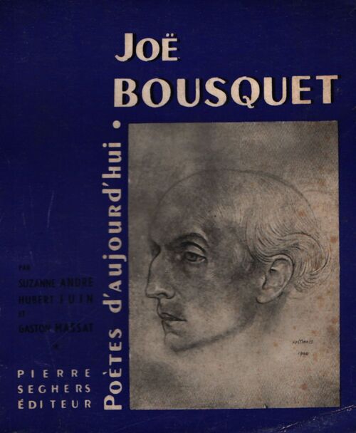 Joë Bousquet - Hubert Juin, Suzanne André, Gaston Massat - Livre