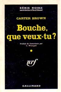 Bouche, que veux-tu ? - Carter Brown - Livre