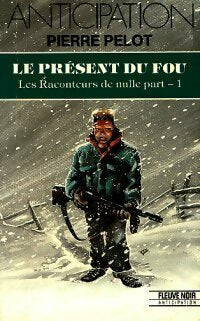 Livrenpoche : Les raconteurs de nulle part Tome I : Le présent du fou - Pierre Pelot - Livre