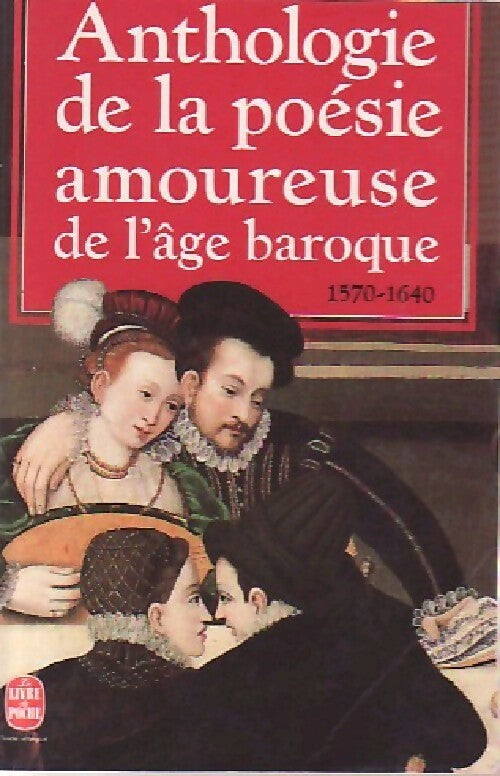 Livrenpoche : Anthologie de la poésie amoureuse de l'âge baroque - Inconnu - Livre