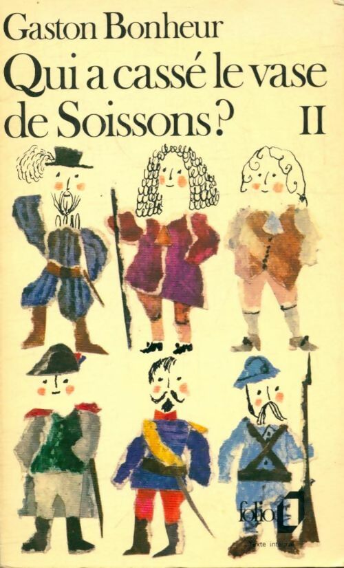 Qui a cassé le vase de Soissons ? Tome II - Gaston Bonheur -  Folio - Livre