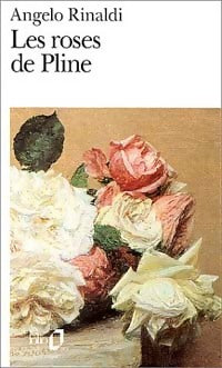 Les roses de Pline - Angelo Rinaldi -  Folio - Livre