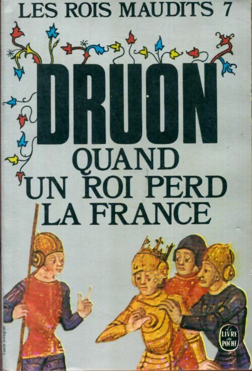 Livrenpoche : Les rois maudits Tome VII : Quand un roi perd la France - Maurice Druon - Livre