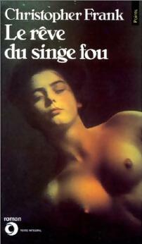 Livrenpoche : Le rêve du singe fou - Christopher Frank - Livre