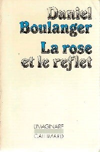 Livrenpoche : La rose et le reflet - Daniel Boulanger - Livre
