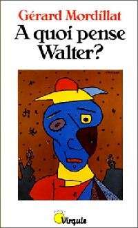 Livrenpoche : A quoi pense Walter ? - Gérard Mordillat - Livre