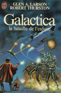 Livrenpoche : Galactica, la bataille de l'espace - Glenn A. Larson, Robert Thurston - Livre