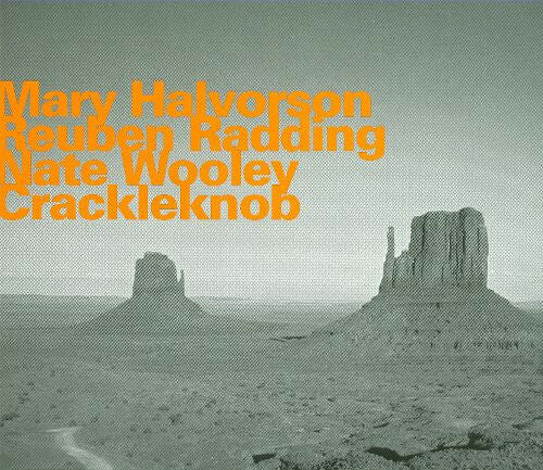 Livrenpoche : Mary Halvorson, Reuben Radding & Nate Wooley - Crackleknob - Crackleknob - Mary Halvorson, Reuben Radding, Nate Wooley - CD