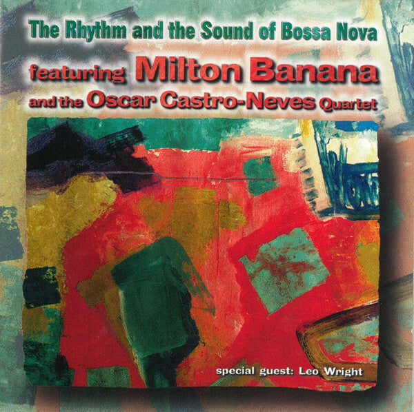 Livrenpoche : Milton Banana And The Oscar Castro-Neves Quartet, Special Guest Leo Wright - The Rhythm And The Sound Of Bossa Nova Featuring Milton Banana - Milton Banana And The Oscar Castro-Neves Quartet, Special Guest Leo Wright - CD
