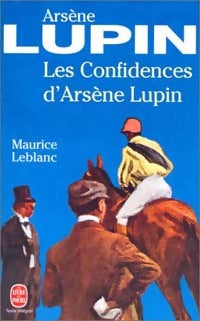 Les confidences d'Arsène Lupin - Maurice Leblanc - Livre