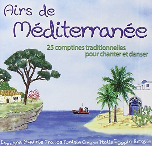 Airs De Méditérranée : 25 Comptines Traditionnelles pour Chanter Et Danser - Compilation - CD