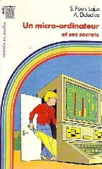 Un micro-ordinateur et ses secrets - Lajus S. Pouts ; André Deledicq -  Le Monde en Poche - Livre
