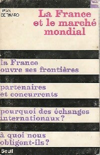 La France et le marché mondial - Jean Bernard -  Société - Livre