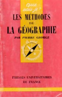 Les méthodes de la géographie - Pierre George -  Que sais-je - Livre