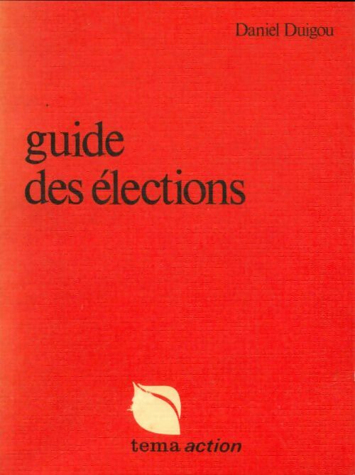 Livrenpoche : Guide des élections - Daniel Duigou - Livre