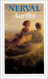 Aurélia et autres textes autobiographiques - Gérard De Nerval -  GF - Livre