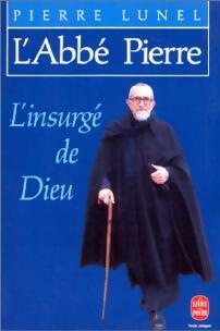 L'abbé Pierre, l'insurgé de Dieu - Pierre Lunel -  Le Livre de Poche - Livre