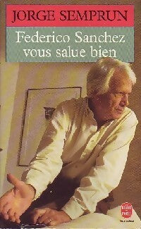 Livrenpoche : Federico Sanchez vous salue bien - Jorge Semprun - Livre