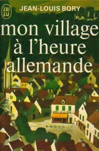 Livrenpoche : Mon village à l'heure allemande - Jean-Louis Bory - Livre