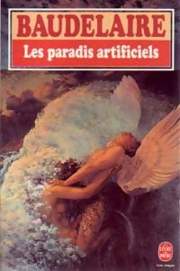 Les paradis artificiels - Charles Baudelaire -  Le Livre de Poche - Livre