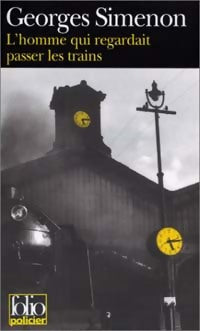 L'homme qui regardait passer les trains - Georges Simenon - Livre