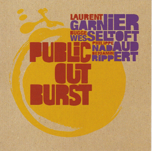 Livrenpoche : Laurent Garnier, Bugge Wesseltoft, Philippe Nadaud, Benjamin Rippert - Public Outburst - Laurent Garnier, Bugge Wesseltoft, Philippe Nadaud, Benjamin Rippert - CD