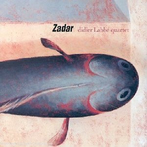 Livrenpoche : Didier Labbé Quartet - Zadar - Didier Labbé Quartet - CD