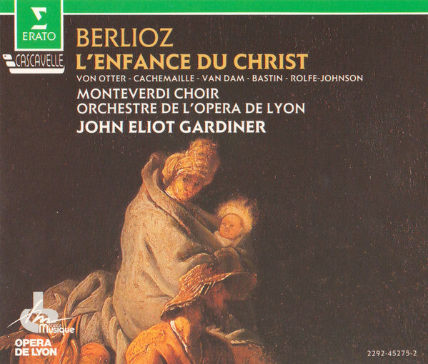 Livrenpoche : Berlioz, Von Otter, Cachemaille, Van Dam, Bastin, Rolfe-Johnson, Monteverdi Choir, Orchestre De L'Opéra De Lyon, John Eliot Gardiner - L'Enfance Du Christ - orchestre de l'opéra de Lyon, Van Dam, Berlioz, Cachemaille, Bastin, Von Otter, Rolfe-Johnson, Monteverdi Choir, John Eliot Gardiner - CD