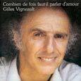 Livrenpoche : Combien de Fois Faut-Il Parler d'amour - Vigneault Gilles - CD