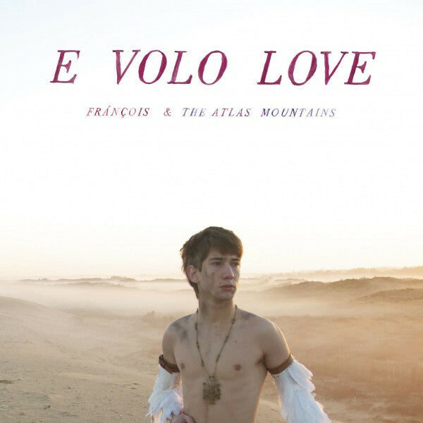 Livrenpoche : Frànçois & The Atlas Mountains - E Volo Love - Frànçois & The Atlas Mountains - CD