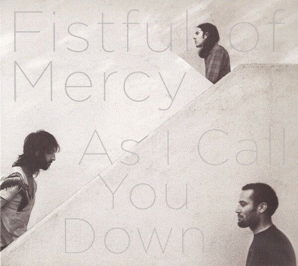Livrenpoche : Fistful Of Mercy - As I Call You Down - Fistful Of Mercy - CD