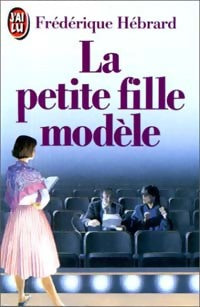 Livrenpoche : La petite fille modèle - Frédérique Hébrard - Livre