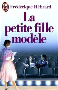 La petite fille modèle - Frédérique Hébrard -  J'ai Lu - Livre