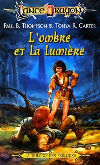 Livrenpoche : La trilogie des Préludes Tome I : L'ombre et la lumière - Paul B. Thompson, Tonya R. Carter - Livre