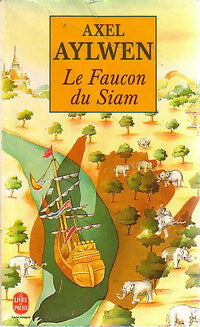 Le faucon du Siam Tome I - Axel Aylwen -  Le Livre de Poche - Livre