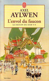 Le Faucon du Siam Tome II : L'envol du faucon - Axel Aylwen -  Le Livre de Poche - Livre