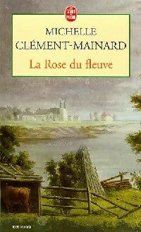 Livrenpoche : La rose du fleuve - Michelle Clément-Mainard - Livre