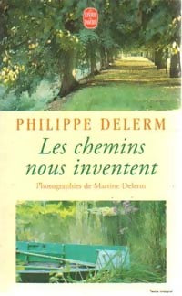 Livrenpoche : Les chemins nous inventent - Philippe Delerm, Martine Delerm - Livre
