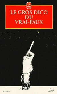 Livrenpoche : Le gros dico du vrai-faux - Jérôme Duhamel, Jean Apostolides - Livre