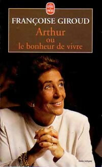 Arthur ou le bonheur de vivre - Françoise Giroud -  Le Livre de Poche - Livre