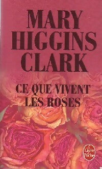 Ce que vivent les roses - Mary Higgins Clark - Livre
