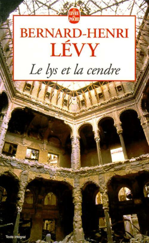 Le lys et la cendre - Bernard-Henri Lévy -  Le Livre de Poche - Livre