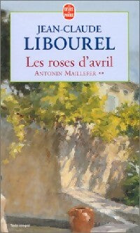 Livrenpoche : Antonin Maillefer Tome II : Les roses d'avril - Jean-Claude Libourel - Livre