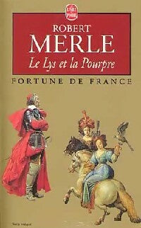 Livrenpoche : Fortune de France Tome X : Le lys et la pourpre - Robert Merle - Livre