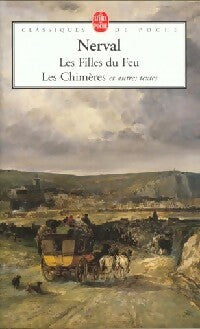 Les filles du feu / Les chimères / Petits châteaux de Bohème / Promenades et souvenirs - Gérard De Nerval -  Le Livre de Poche - Livre