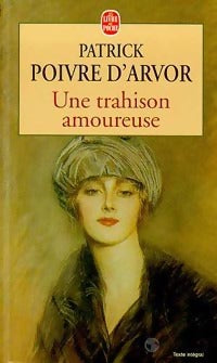 Livrenpoche : Une trahison amoureuse - Patrick Poivre d'Arvor - Livre