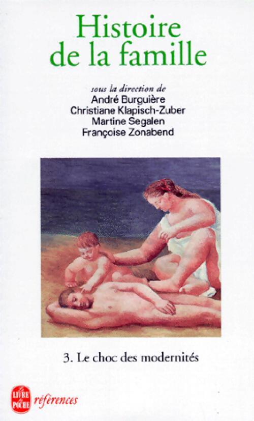 Histoire de la famille Tome III : Le choc des modernités - André Burguière, Christiane Klapisch-Zuber, Martine Segalen, Françoise Zonabend - Livre