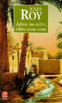 Adieu ma mère, adieu mon coeur - Jules Roy - Livre