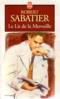 Livrenpoche : Le lit de la merveille - Robert Sabatier - Livre