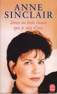 Livrenpoche : Deux ou trois choses que je sais d'eux - Anne Sinclair - Livre
